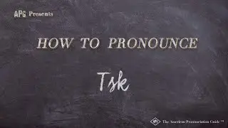 How to Pronounce Tsk (Real Life Examples!)