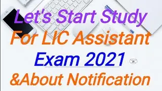 Let's Start Study For LIC AssistantExam 2021&About Notification