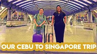 OUR CEBU TO SINGAPORE TRIP