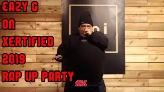 Eazy G - Xertified 2019 Rap Up Party | HHX
