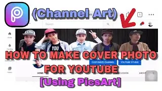 How to Make Channel Art / Cover Photo for Youtube using PicsArt | Tutorial