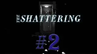 The Shattering #2 прохождение