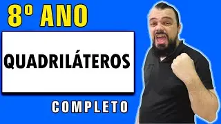 💥 8 ano | Aula Completa sobre Quadriláteros: Propriedades e Classificações