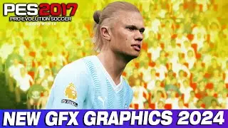 PES 2017 NEW GFX GRAPHICS UPDATE 2024