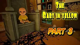 Playing Against an evil Baby | The Baby in yellow Gameplay Walkthrough 3 | The exit (Android, iOS)