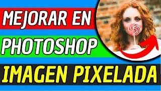 Como Mejorar Una Imagen Pixelada En Photoshop 2025 (Muy Facil)