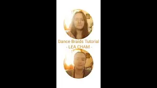 Dance's Braids Tutorial (english/chinese subtiles) - LEA CHAM