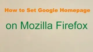 How to set Google as home page on Mozilla Firefox in Windows 8