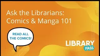 Ask the Librarians: Comics & Manga 101