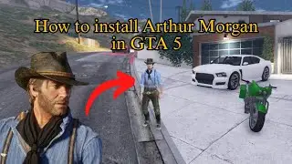 How to install Arthur Morgan in GTA 5