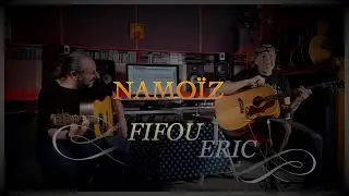 Namoïz - Fifou/Éric (compo)