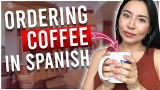 ORDER COFFEE in Spanish like a LOCAL
