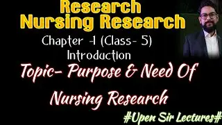 Research/Nursing Research#class-5#(Chapter-1)Introduction#Topic- Purpose & Need Of Nursing Research