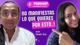 ¿Porqué no manifestamos lo que queremos? | Entrevista con Imish Kuj