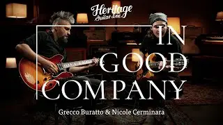 In Good Company with Grecco Buratto & Nicole Cerminara | Custom Core H-535 & Custom Core H-530