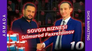 #10 O'ZBEKISTONDA SOVG'A BIZNESI! Dilmurod Faxretdinov 
