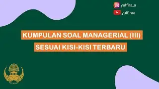 KUMPULAN SOAL MANAGERIAL (III)- SESUAI KISI-KISI