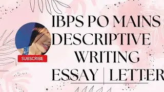 DESCRIPTIVE WRITING for IBPS PO MAINS | LETTER | ESSAY | SOURCES??
