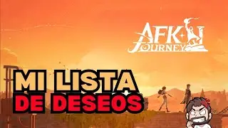 Mi LISTA de DESEOS | AFK Journey