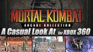 A Casual Look At.. Mortal Kombat Arcade Kollection (360)