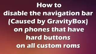 How to disable the Navigation bar that keeps reappearing on all custom roms (GravityBox)