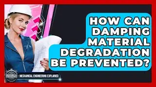 How Can Damping Material Degradation Be Prevented? - Mechanical Engineering Explained