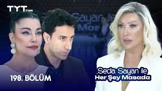 Seda Sayan ile Her Şey Masada | 198. Bölüm • Deniz Akkaya, İsmail Güleç