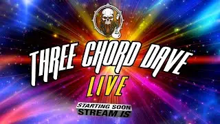 Three Chord Dave Live #127  guitars, rock and good times
