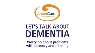 Let's Talk About Dementia | Worrying about problems with memory and thinking