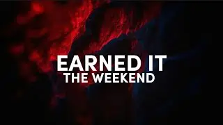 The Weekend - Earned It (lyrics) speed up - you make it look like it’s magic