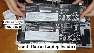 Ganti Batrai Laptop Sendiri Lenovo Yoga 530-14IKB