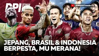 🔴JEPANG, BRASIL, TIMNAS INDONESIA BERPESTA, MAN UNITED MERANA! - DPI - EPS 934