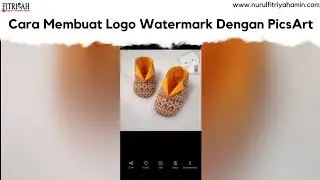 Cara Membuat Logo Watermark Dengan PicsArt | Fitriyah Online Class
