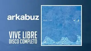 Arkabuz - Vive Libre (Disco Completo)