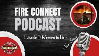 2024 Fire Connect Podcast Ep. 1: Women in Fire