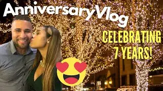 ANNIVERSARY VLOG!!! Can’t believe we’ve been married 7 years!