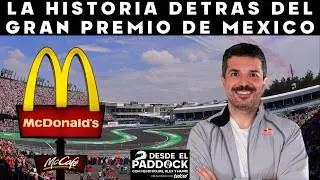 La historia detrás del Gran Premio de México - Desde el Paddock - Capítulo especial en McDonald's