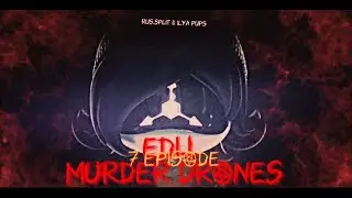 |EDIT MURDER DRONES | & ILYAPUPS |