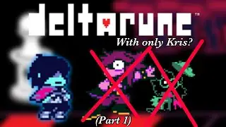 Can you beat Deltarune Chapter 1 with ONLY Kris? (Part 1)