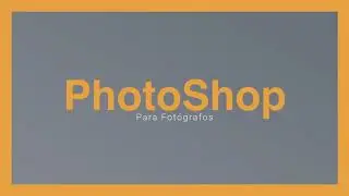 Photoshop básico para fotógrafos - Lección 1