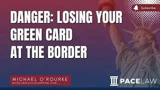 Losing Your Green Card At The Border