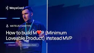 [ENG] How to build M❤️P (Minimum Loveable Product) instead MVP | Mateusz Martyn