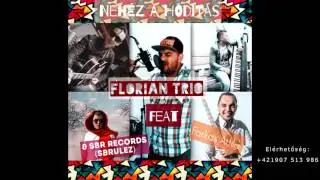 Flórián trió.Feat Farkas Attila &SBR Records  - Nehéz a hóditás