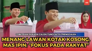 Unggul Lawan Kotak Kosong Di Pilkada Trenggalek, Mas Ipin: Fokus Melayani Masyarakat