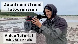 Tutorial - Details am Strand fotografieren (mit Chris Kaula)