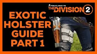 Division 2 Exotic Holster Guide Part 1