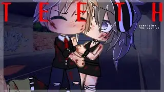 Teeth || glmv/gcmv || 20k special ||