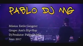 Amt's Hip-Hop - Estilo Gangster - ( Pablo Dj MG )