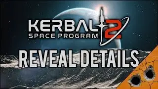 Kerbal Space Program 2 Details and Trailer Reaction. (I'm freaking out right now.)