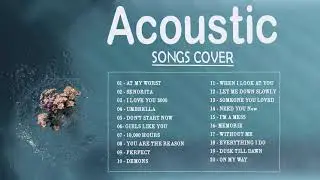 Best English Acoustic Love Songs Cover 2021 - Greatest Hits Ballad Acoustic Cover Of Popular Songs